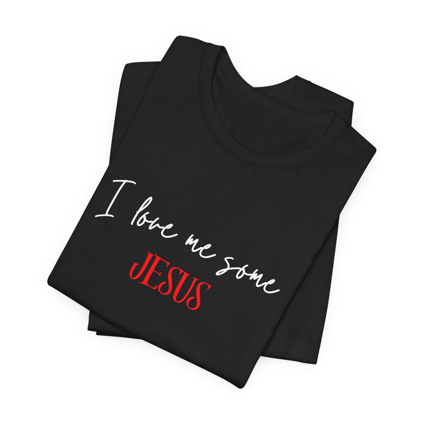 I Love Me Some Jesus T-Shirt