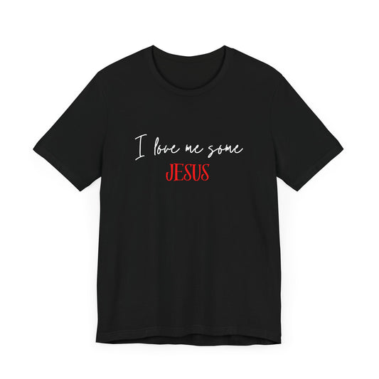 I Love Me Some Jesus T-Shirt