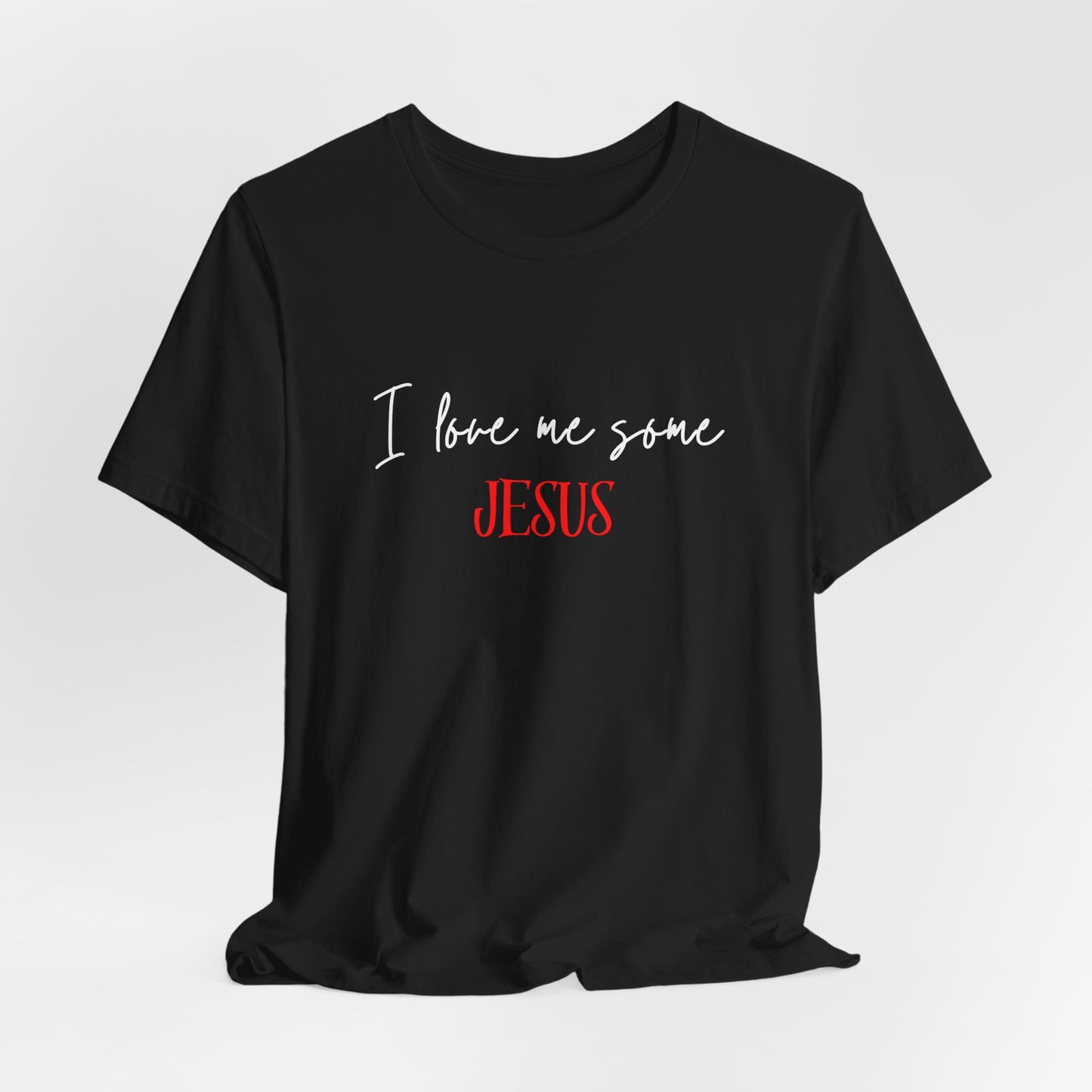 I Love Me Some Jesus T-Shirt